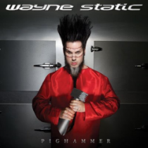 Wayne Static – Pighammer (2011)