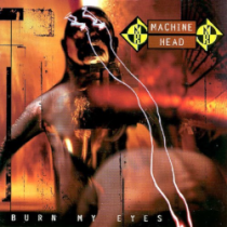 Machine Head – Burn My Eyes (1994)